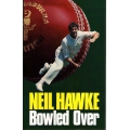 Bowled Over: Neil Hawke SIGNED & INSCRIBED #2 Bowled Over: Neil Hawke SIGNED & INSCRIBED #2